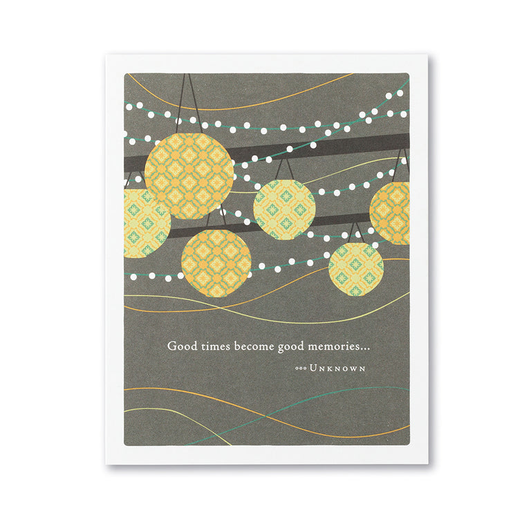 Good times become good memories | GREETING CARD - BIRTHDAY