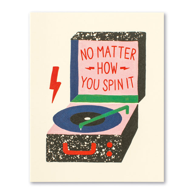 No matter how you spin it | GREETING CARD