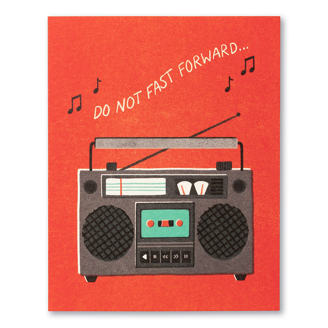 Do not fast forward. | GREETING CARD - BIRTHDAY