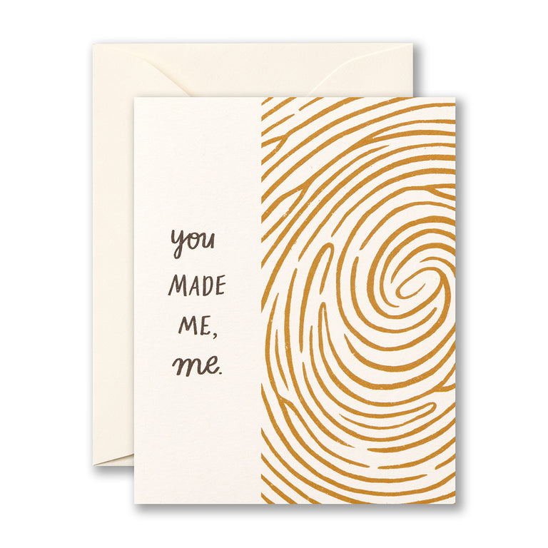 You made me, me. | GREETING CARD - FATHER'S DAY